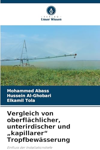 Vergleich von oberflächlicher, unterirdischer und "kapillarer" Tropfbewässerung: Einfluss der Installationstiefe von Verlag Unser Wissen