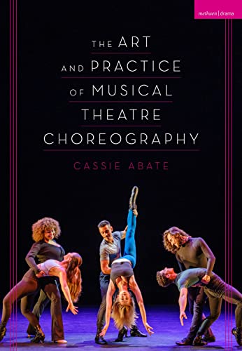The Art and Practice of Musical Theatre Choreography von Methuen Drama