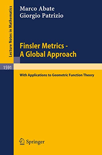 Finsler Metrics - A Global Approach: with Applications to Geometric Function Theory (Lecture Notes in Mathematics, 1591, Band 1591) von Springer