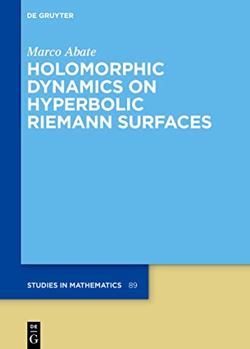 Holomorphic Dynamics on Hyperbolic Riemann Surfaces (De Gruyter Studies in Mathematics, 89) von De Gruyter