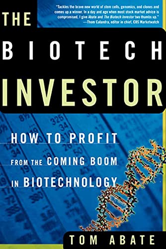 Biotech Investor: How to Profit from the Coming Boom in Biotechnology