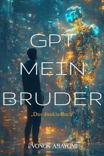 GPT MEIN BRUDER: Das dunkle Buch von 400723