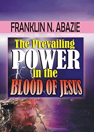 THE PREVAILING POWER IN THE BLOOD OF JESUS: BLOOD OF JESUS von Ingramcontent