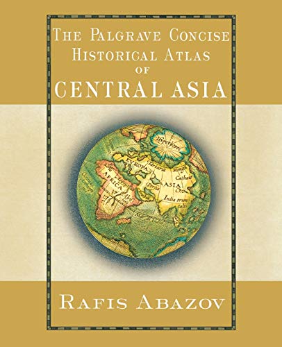 Palgrave Concise Historical Atlas of Central Asia (Palgrave Concise Historical Atlases)