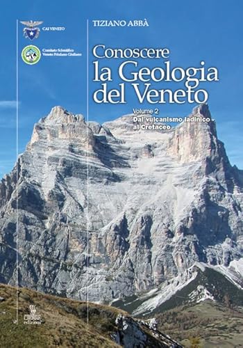 Conoscere la geologia del Veneto. Dal vulcanismo ladinico al Cretaceo (Vol. 2) von Cierre edizioni