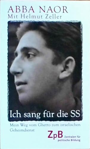 Ich sang für die SS: Mein Weg vom Ghetto zum israelischen Geheimdienst: Mein Leben vom Ghetto zum Mossad (Beck Paperback)