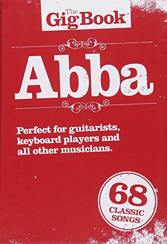 The Gig Book: ABBA: Songbook für Gesang, Gitarre von Music Sales Limited