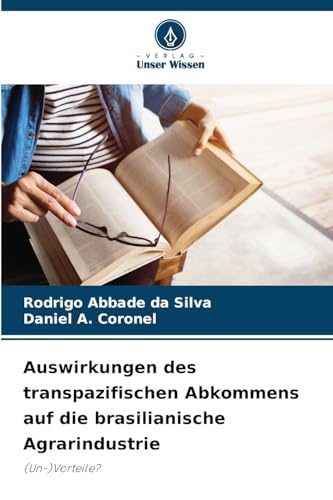 Auswirkungen des transpazifischen Abkommens auf die brasilianische Agrarindustrie: (Un-)Vorteile? von Verlag Unser Wissen