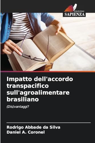 Impatto dell'accordo transpacifico sull'agroalimentare brasiliano: (Dis)vantaggi? von Edizioni Sapienza