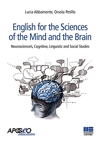 English for the sciences of the mind and the brain. Neuroscience/s, cognitive, linguistic and social studies (Idee e strumenti) von Apogeo Education
