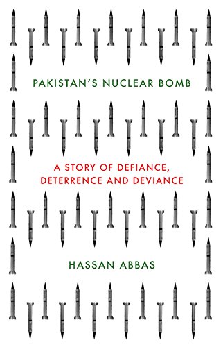 Pakistan's Nuclear Bomb: A Story of Defiance, Deterrence, and Deviance