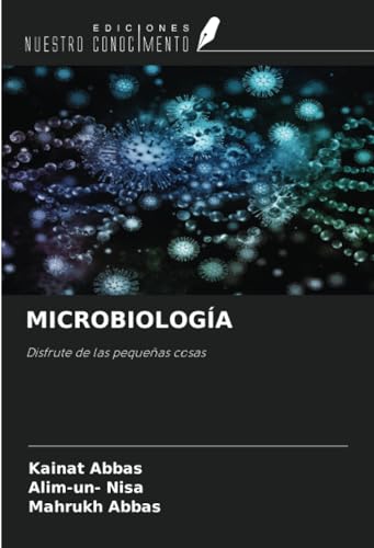 MICROBIOLOGÍA: Disfrute de las pequeñas cosas von Ediciones Nuestro Conocimiento