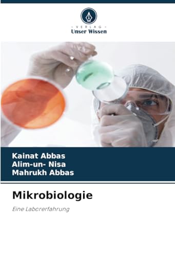 Mikrobiologie: Eine Laborerfahrung von Verlag Unser Wissen