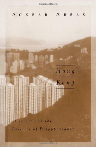 Hong Kong: Culture and the Politics of Disappearance: Culture and the Politics of Disappearance Volume 2 (Public Worlds, V. 2) von University of Minnesota Press