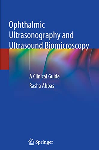 Ophthalmic Ultrasonography and Ultrasound Biomicroscopy: A Clinical Guide von Springer