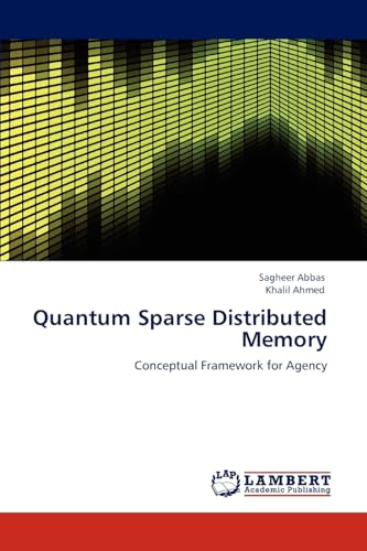 Quantum Sparse Distributed Memory: Conceptual Framework for Agency von LAP Lambert Academic Publishing