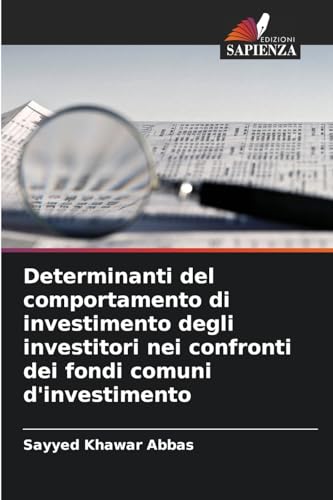 Determinanti del comportamento di investimento degli investitori nei confronti dei fondi comuni d'investimento von Edizioni Sapienza