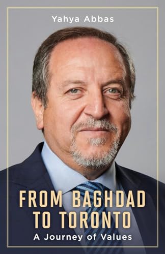 From Baghdad to Toronto: A Journey of Values von FriesenPress