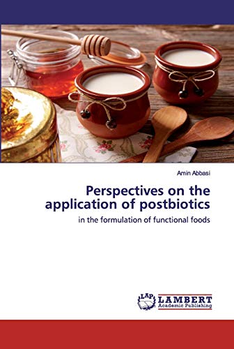 Perspectives on the application of postbiotics: in the formulation of functional foods von LAP Lambert Academic Publishing