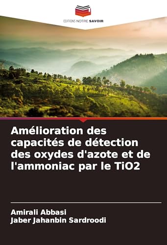 Amélioration des capacités de détection des oxydes d'azote et de l'ammoniac par le TiO2 von Editions Notre Savoir
