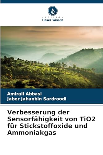 Verbesserung der Sensorfähigkeit von TiO2 für Stickstoffoxide und Ammoniakgas von Verlag Unser Wissen