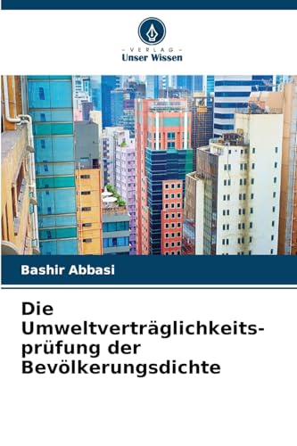 Die Umweltverträglichkeits-prüfung der Bevölkerungsdichte von Verlag Unser Wissen