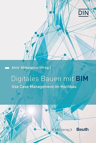 Digitales Bauen mit BIM: Use Case Management im Hochbau (DIN Media Innovation)