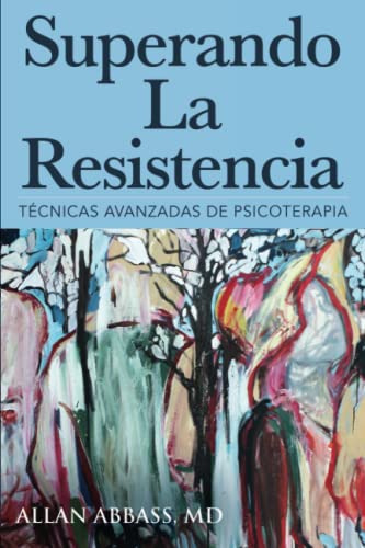 Superando La Resistencia: Técnicas Avanzadas de Psicoterapia von Independently published