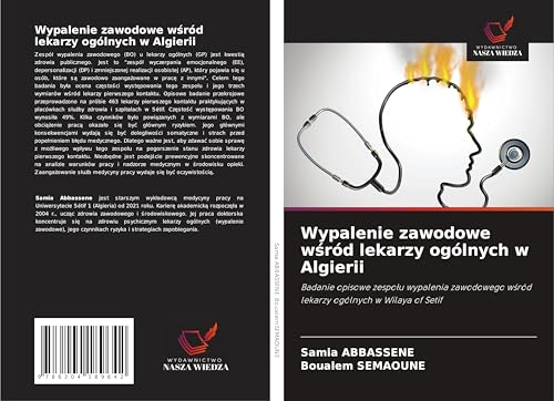 Wypalenie zawodowe w¿ród lekarzy ogólnych w Algierii: Badanie opisowe zespo¿u wypalenia zawodowego w¿ród lekarzy ogólnych w Wilaya of Setif