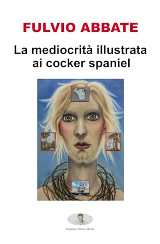 La mediocrità illustrata ai cocker spaniel von Independently published