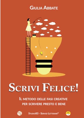 Scrivi felice! Il metodo delle fasi creative per scrivere presto e bene von Youcanprint