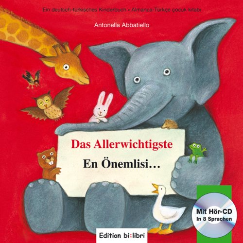Das Allerwichtigste /En Önemlisi…: Ein deutsch-türkisches Kinderbuch /Almanca-Türkçe çocuk kitabı Das Allerwichtigste /En Önemlisi…: Ein deutsch-türkisches Kinderbuch /Almanca-Türkçe çocuk kitabı
