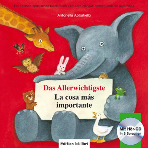 Das Allerwichtigste /La cosa más importante: Ein deutsch-spanisches Kinderbuch /Un libro bilingüe alemán-español para niños