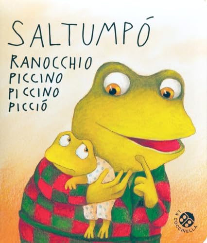 Saltumpò ranocchio piccino piccino picciò. Ediz. a colori (Storie piccine picciò) von La Coccinella