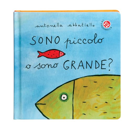 Sono piccolo o sono grande? Ediz. a colori (Io sono) von La Coccinella