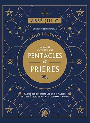 Abbé Julio : Le guide complet des pentacles & prières: Fabriquer soi-même les 46 pentacles de l Abbé Julio et activer leur magie divine von LOTUS ELEPHANT