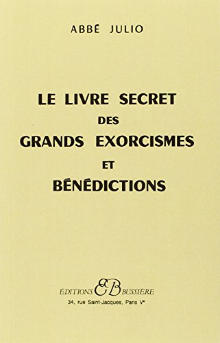 Le Livre secret des grands exorcismes et bénédictions von BUSSIERE