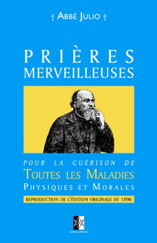 Prières Merveilleuses: Pour la guérison de Toutes les Maladies Physiques et Morales