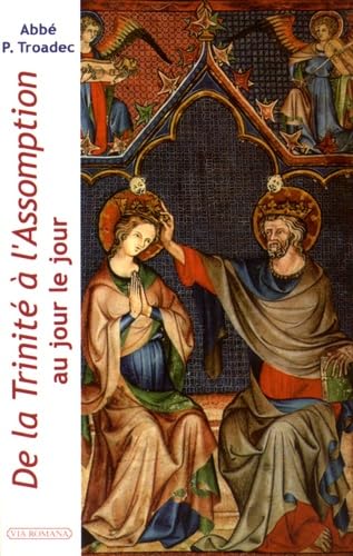 De la Trinité à l'Assomption: Lectures et méditations quotidiennes pour prier seul ou en famille von Via Romana Editions