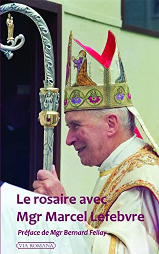 Le rosaire avec Mgr Marcel Lefebvre Le rosaire avec Mgr Marcel Lefebvre von VIA ROMANA