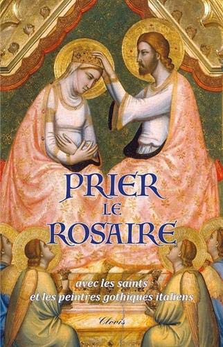PRIER LE ROSAIRE AVEC LES SAINTS ET LES PEINTRES GOTHIQUES ITALIENS von CLOVIS-FIDELITER