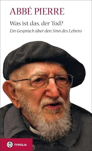 Was ist das, der Tod?: Ein Gespräch über den Sinn des Lebens von Tyrolia Verlagsanstalt Gm