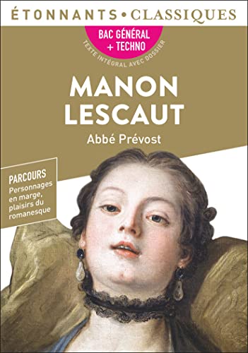 Manon Lescaut - Bac 2024: BAC 2024 1re générale et technologiques - Parcours : personnage en marge, plaisir du romanesque von FLAMMARION