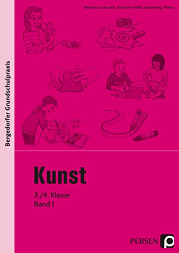 Kunst - 3./4. Klasse, Band 1: Mit zahlreichen Kopiervorlagen (Bergedorfer® Grundschulpraxis) von Persen Verlag i.d. AAP