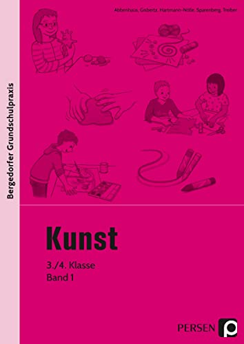 Kunst - 3./4. Klasse, Band 1: Mit zahlreichen Kopiervorlagen (Bergedorfer® Grundschulpraxis)