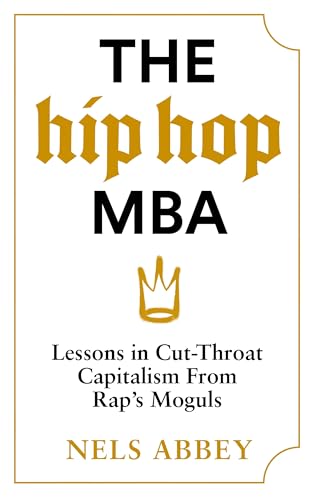 The Hip-Hop MBA: Lessons in Cut-Throat Capitalism from Rap's Moguls von Canongate Books Ltd.