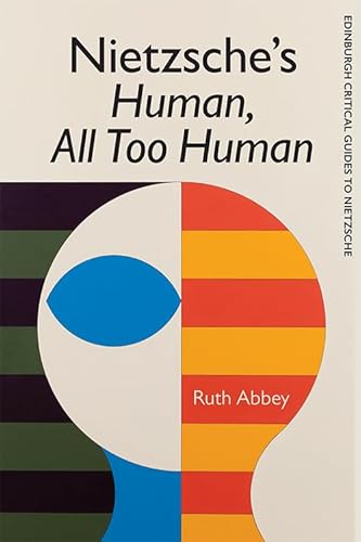 Nietzsche's Human, All Too Human (Edinburgh Critical Guides to Nietzsche)