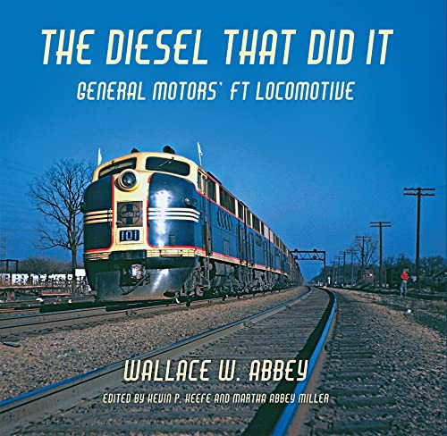 The Diesel That Did It: General Motors' Ft Locomotive (Railroads Past & Present) von Indiana University Press