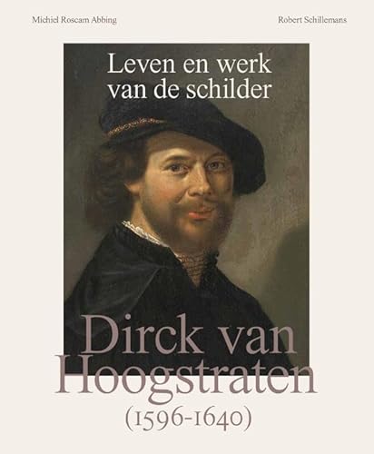 Dirck van Hoogstraten: Leven en werk van de schilder (1596-1640) von Wbooks
