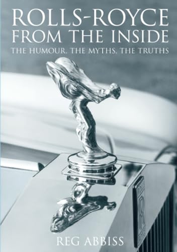 Rolls-Royce from the Inside: The Humour, Myths and Truths